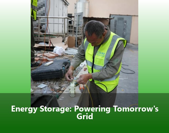 Energy Storage: Powering Tomorrow's Grid